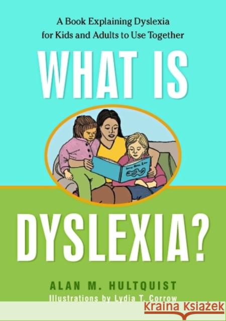 What Is Dyslexia?: A Book Explaining Dyslexia for Kids and Adults to Use Together Hultquist, Alan M. 9781843108825 Jessica Kingsley Publishers - książka