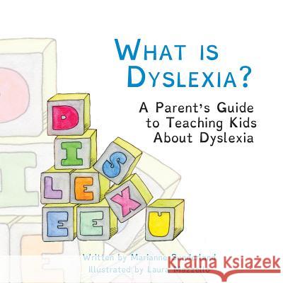 What is Dyslexia?: A Parent's Guide to Teaching Kids About Dyslexia Mazzello, Laura 9781530073283 Createspace Independent Publishing Platform - książka