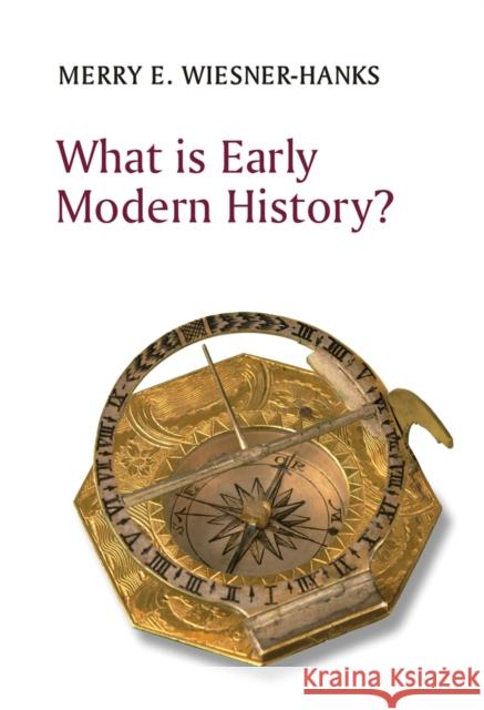 What Is Early Modern History? Merry E. Wiesner-Hanks 9781509540570 Polity Press - książka