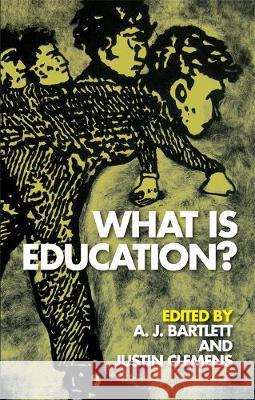 What is Education? A. J. Bartlett, Justin Clemens 9780748675357 Edinburgh University Press - książka