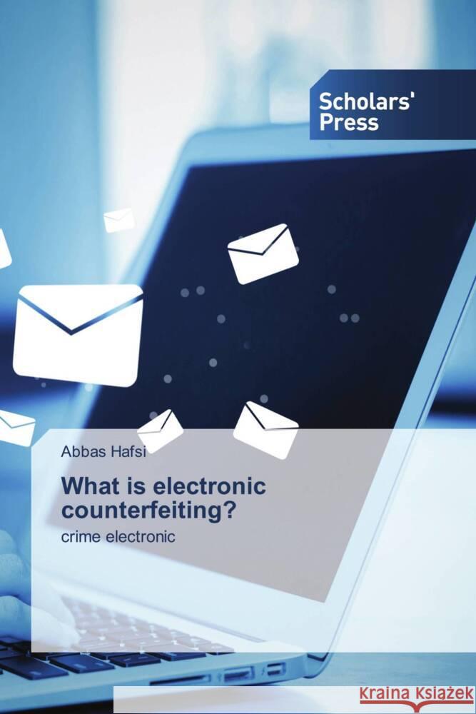 What is electronic counterfeiting? HAFSI, ABBAS 9786202308687 Scholars' Press - książka