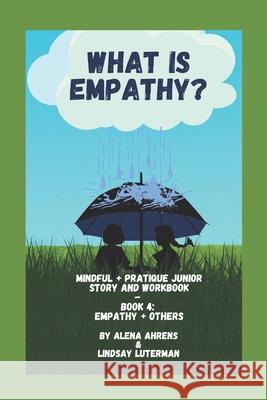 What is Empathy?: Empathy+ Others Ahrens, Alena 9798502670364 Independently Published - książka