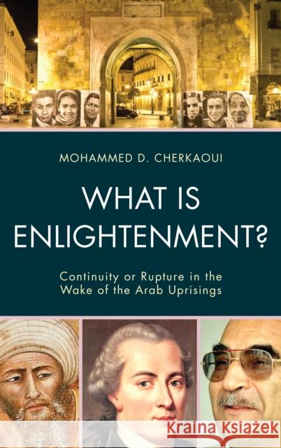 What Is Enlightenment?: Continuity or Rupture in the Wake of the Arab Uprisings Mohammed D. Cherkaoui Hani Albasoos Albena Azmanova 9780739193679 Lexington Books - książka