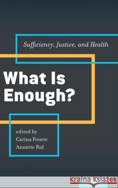 What Is Enough?: Sufficiency, Justice, and Health Carina Fourie Annette Rid 9780199385263 Oxford University Press, USA - książka