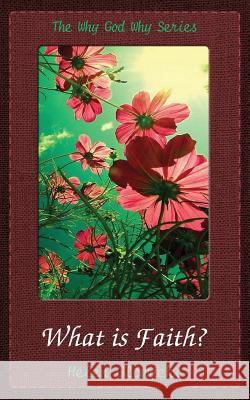 What Is Faith? Helen L. Glowacki 9780989380768 Helen Glowacki - książka