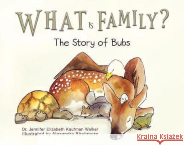 What Is Family?: The Story of Bubs Dr. Jennifer Elizabeth Kaufman Walker 9798891556768 Austin Macauley Publishers LLC - książka