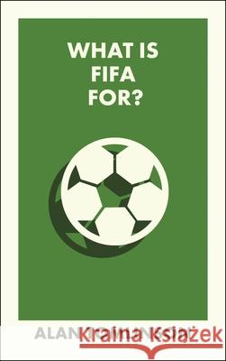 What Is Fifa For? Alan (University of Brighton) Tomlinson 9781529245745 Bristol University Press - książka