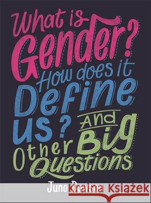 What is Gender? How Does It Define Us? And Other Big Questions for Kids Juno Dawson 9781526300010 Hachette Children's Group - książka
