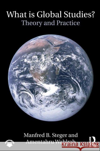 What Is Global Studies?: Theory & Practice Manfred B. Steger Deane Neubauer 9780415684835 Routledge - książka