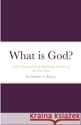 What is God? Kharay, Satbinder 9781716328442 Lulu.com - książka