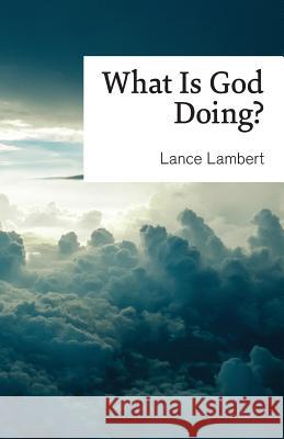 What Is God Doing?: Lessons from Church History Lance Lambert   9781683890904 Lance Lambert Ministries, Inc - książka