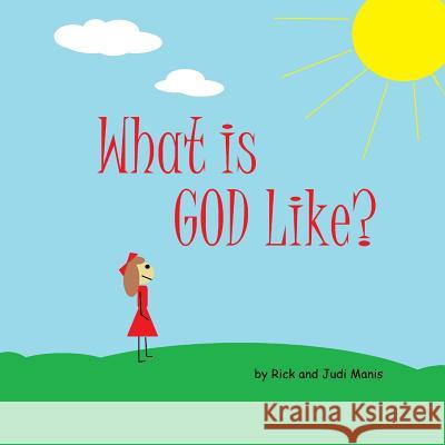 What is God Like? Manis, Rick and Judi 9780692569214 Empyrion Publishing - książka