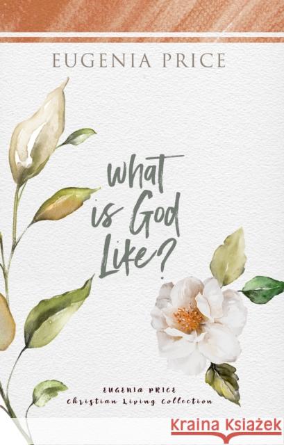 What Is God Like? Eugenia Price 9781684426645 Turner - książka