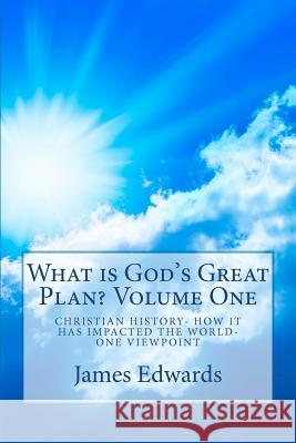 What is God's Great Plan?: A History of Christianity...Past...Present....Future Edwards, James L. 9781466398023 Createspace - książka