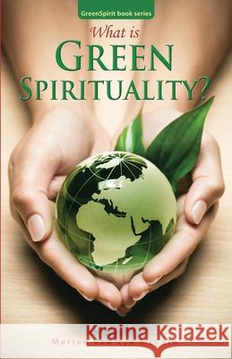 What is Green Spirituality? Marian van Eyk McCain 9780993598357 GreenSpirit - książka