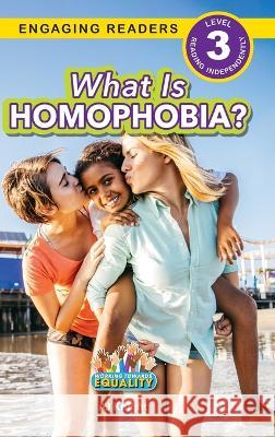 What is Homophobia?: Working Towards Equality (Engaging Readers, Level 3) Aj Knight   9781774768594 Engage Books - książka