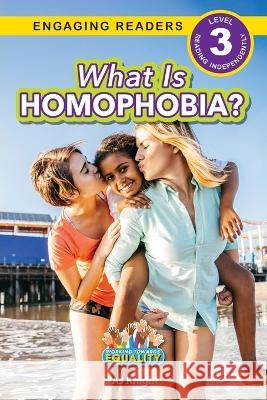 What is Homophobia?: Working Towards Equality (Engaging Readers, Level 3) Aj Knight   9781774768600 Engage Books - książka