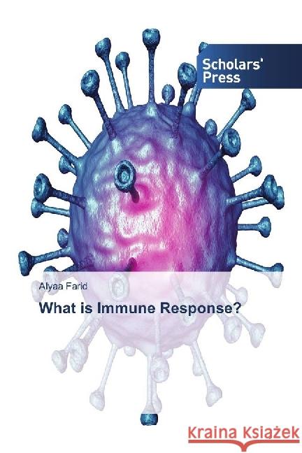 What is Immune Response? Farid, Alyaa 9786202304559 Scholar's Press - książka