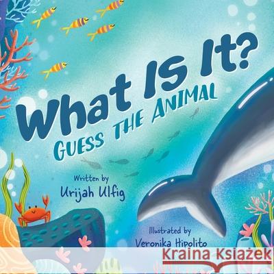 What Is It?: Guess the Animal Urijah Ulfig 9780228863373 Tellwell Talent - książka