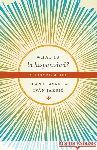 What Is La Hispanidad?: A Conversation Stavans, Ilan 9780292725614  - książka