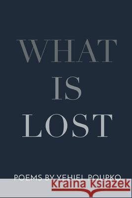 What Is Lost Yehiel Poupko 9781646626458 Finishing Line Press - książka