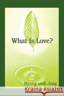 What Is Love? Jang, Myung Sook 9781412088923 Trafford Publishing - książka