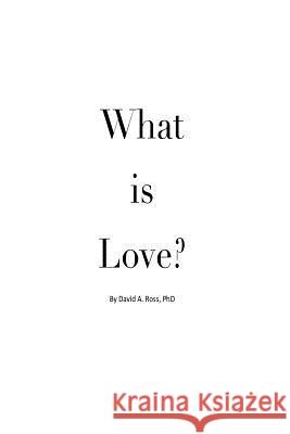 What is Love? Ross, David Allen 9781508756941 Createspace - książka