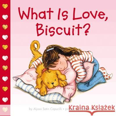 What Is Love, Biscuit? Alyssa Satin Capucilli Pat Schories 9780694015177 HarperFestival - książka