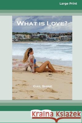 What Is Love? [Large Print 16pt] Gail Shine 9780369392275 ReadHowYouWant - książka