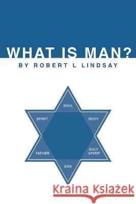What is Man? Robert L Lindsay 9781483429427 Lulu Publishing Services - książka