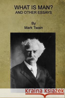 What is Man? And Other Essays Twain, Mark 9781517670665 Createspace - książka