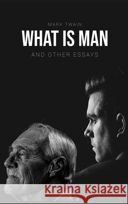 What Is Man?: And Other Essays Mark Twain 9781989631584 Omni Publishing - książka