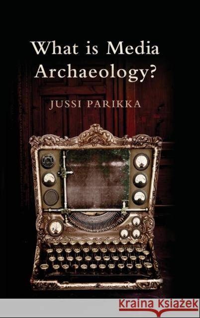 What Is Media Archaeology? Parikka, Jussi 9780745650258 Polity Press - książka