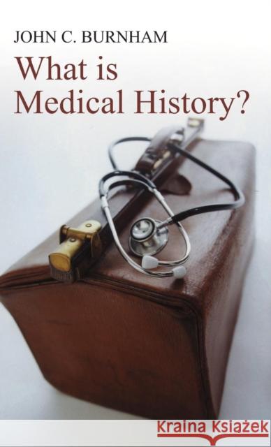 What Is Medical History? Burnham, John C. 9780745632247 Polity Press - książka