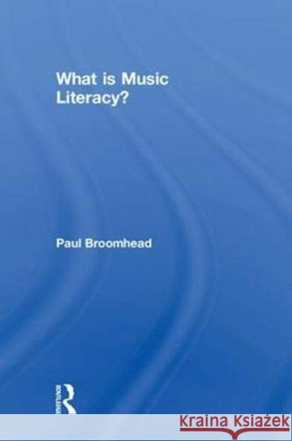 What Is Music Literacy? Paul Broomhead 9781138299153 Routledge - książka