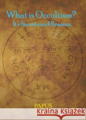 What Is Occultism? Papus                                    Sar Phosphoros 9781946814029 Triad Press - książka