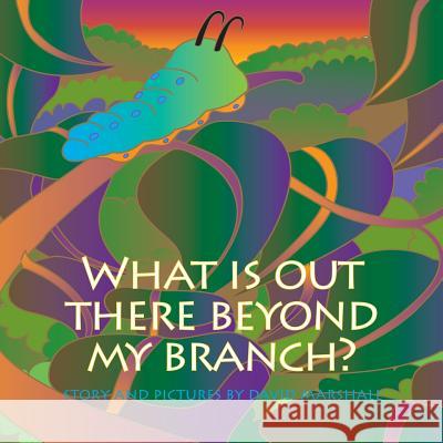 What Is Out There Beyond My Branch? David Marshall 9781732228214 David Marshall - książka