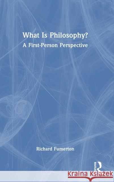 What Is Philosophy?: A First-Person Perspective Richard Fumerton 9781032122052 Routledge - książka