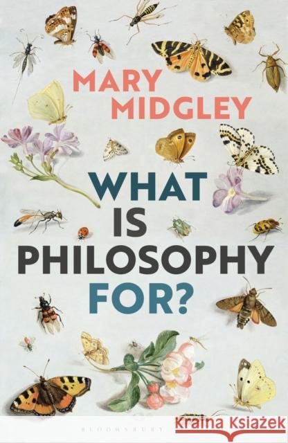 What Is Philosophy for? Mary Midgley 9781350051072 Bloomsbury Publishing PLC - książka