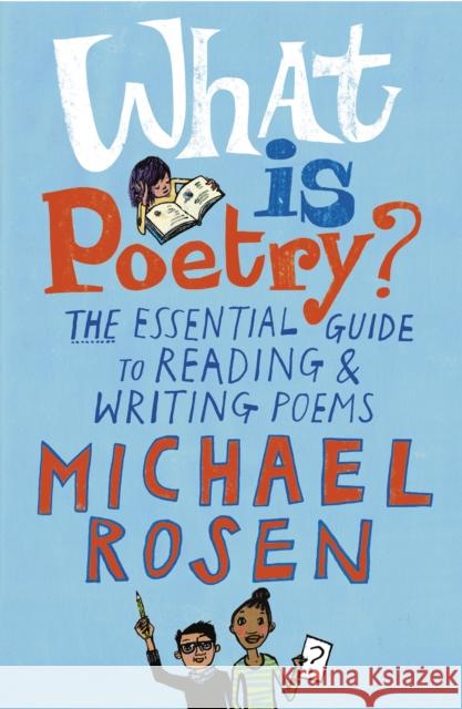 What Is Poetry?: The Essential Guide to Reading and Writing Poems Rosen, Michael 9781844287635 Walker Books Ltd - książka