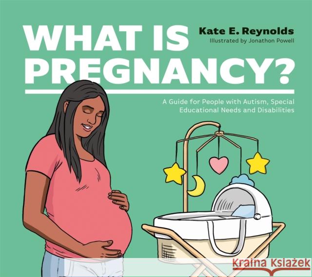 What Is Pregnancy?: A Guide for People with Autism, Special Educational Needs and Disabilities Reynolds, Kate E. 9781787759398 Jessica Kingsley Publishers - książka