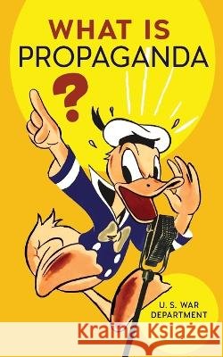 What Is Propaganda? U S War Department   9798886770421 Greenpoint Books, LLC - książka