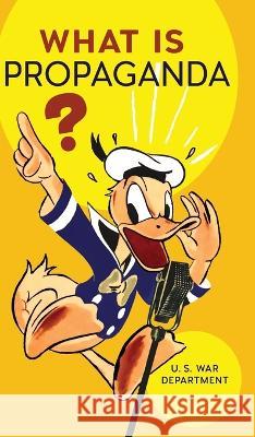 What is Propaganda? U S War Department   9798886770438 Greenpoint Books, LLC - książka