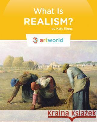 What Is Realism? Kate Riggs 9781608186280 Creative Education - książka