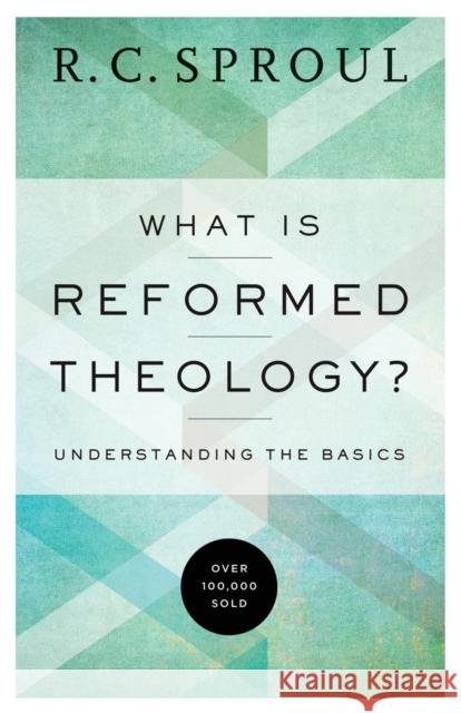 What Is Reformed Theology? – Understanding the Basics R. C. Sproul 9780801018466 Baker Books - książka
