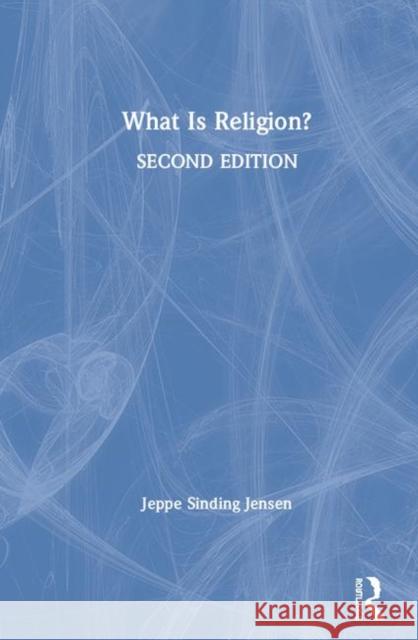 What Is Religion? Jeppe Sinding Jensen 9781138586338 Routledge - książka