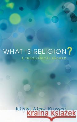 What Is Religion? Nigel Ajay Kumar 9781498266277 Pickwick Publications - książka