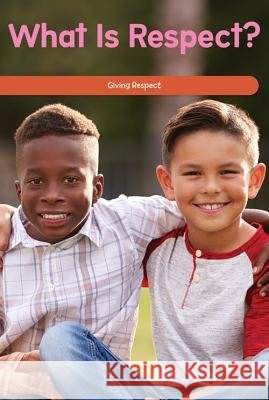What Is Respect?: Giving Respect Manuel Martinez 9781725354012 Rosen Classroom - książka