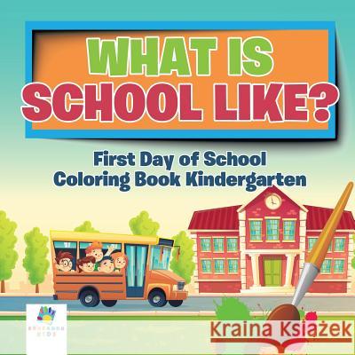 What is School Like? First Day of School Coloring Book Kindergarten Educando Kids 9781645210245 Educando Kids - książka