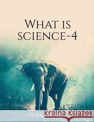 What is science?-4 Vivek Pandey 9781648503252 Notion Press - książka